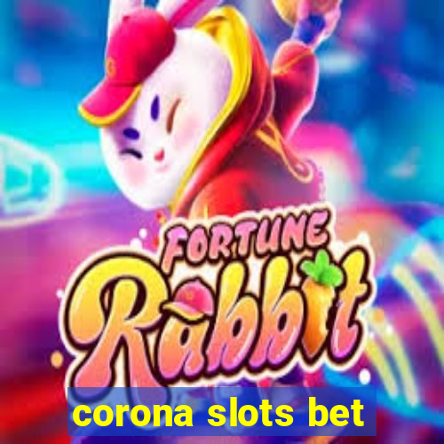 corona slots bet